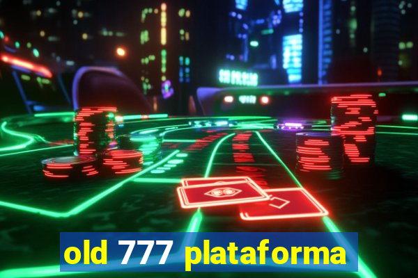 old 777 plataforma